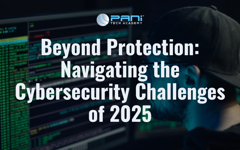 Beyond Protection: Navigating the Cybersecurity Challenges of 2025